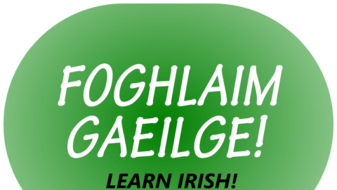 Ceacht/Lesson #32 – Foghlaim na Gaeilge/Learning Irish